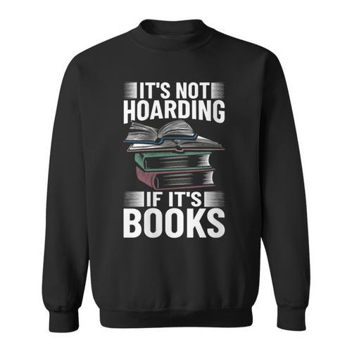 Bookworm Outfit Book Lover It's Not Hoarding If It's Books Sweatshirt - Bookorys