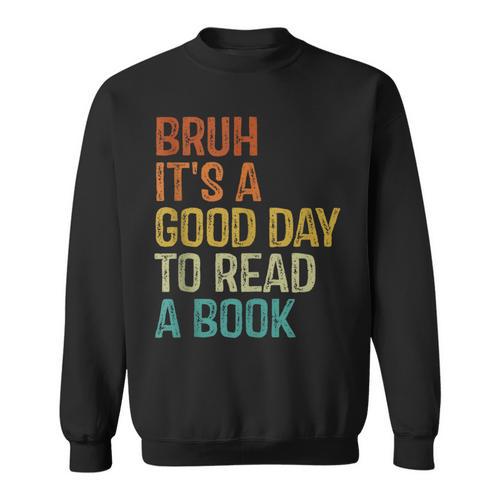 Bruh Its A Good Day To Read A Book Cool Reading Teacher Boys Sweatshirt - Bookorys DE