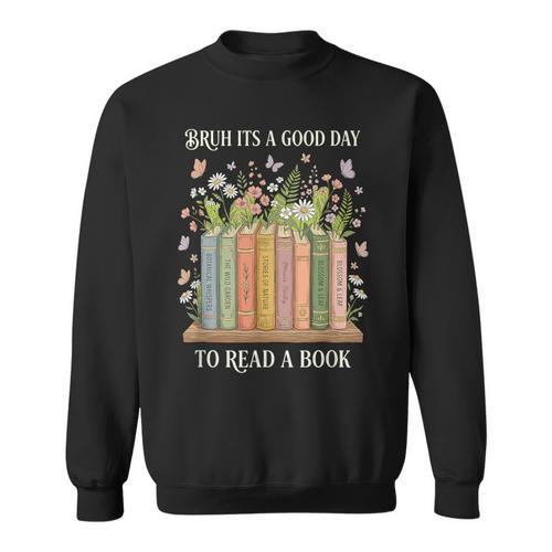 Bruh Its A Good Day To Read A Book Floral Bookshelf Sweatshirt - Bookorys CA