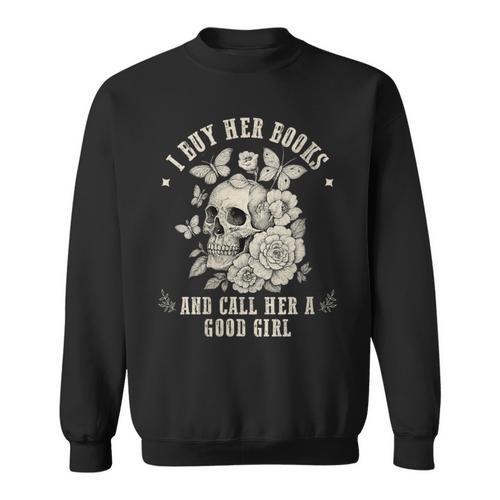 I Buy Her Books And Call Her A Good Girl Smut Book Lover Sweatshirt - Bookorys DE