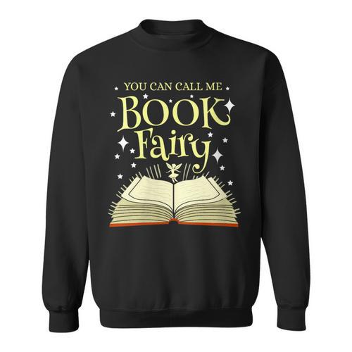 You Can Call Me Book Fairy Librarian Sweatshirt - Bookorys CA