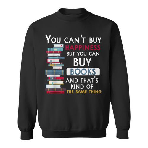 You Can't Buy Happiness But You Can Buy Books Sweatshirt - Bookorys CA