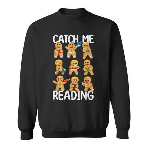 Catch Me Reading Christmas Gingerbread Man Teacher Book Sweatshirt - Bookorys DE