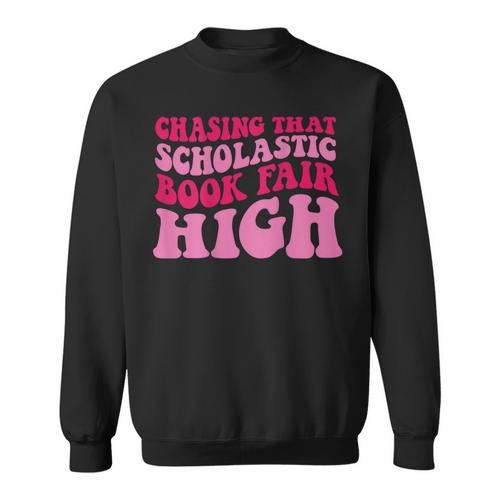Chasing That Scholastic Book Fair High Sweatshirt - Bookorys UK