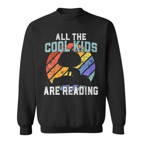 All The Cool Kids Are Reading For a Book Lovers Sweatshirt - Bookorys CA