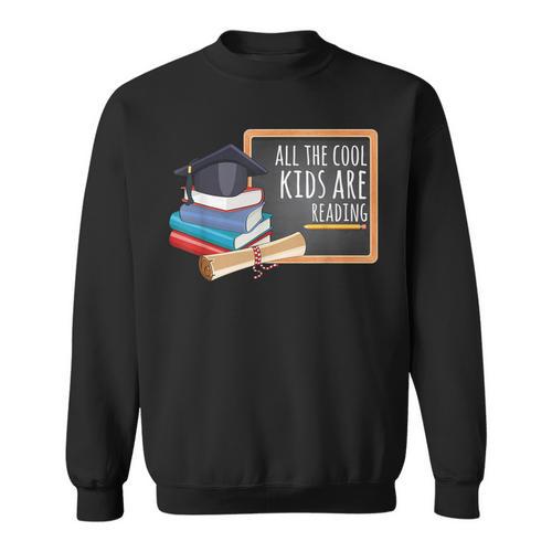 All The Cool Kids Are Reading Book Nerd School Graduation Sweatshirt - Bookorys