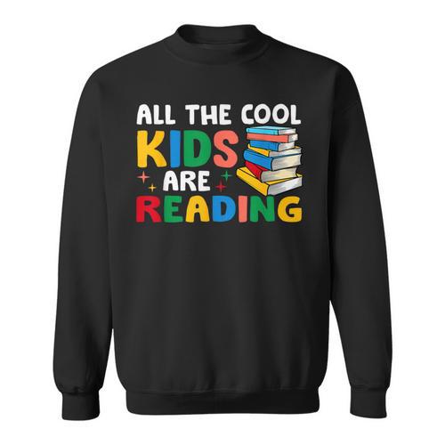 All The-Cool Kids Are Reading Teacher Book Lover Librarian Sweatshirt - Bookorys DE