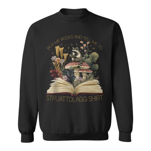 CottageCore Raccoon STFUATTDLAGG Shirt Buy Me Books Sweatshirt - Bookorys UK