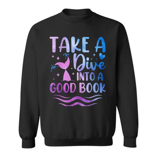 Cute Mermaid Librarian Teacher Dive Into A Good Book Reading Sweatshirt - Bookorys