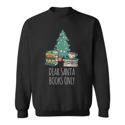 Dear Santa Books Only Bookworm Reading Library Kids Book Sweatshirt - Bookorys