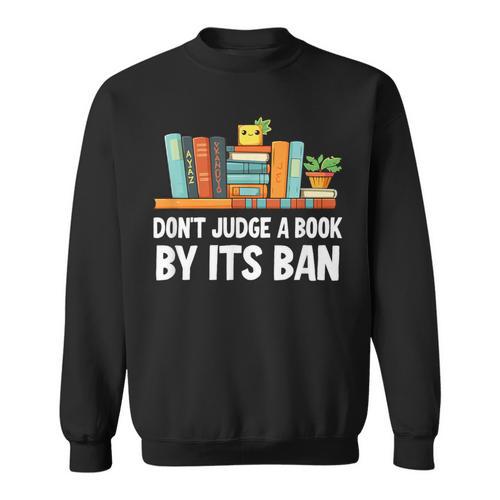Don't Judge A Book By Its Ban Sweatshirt - Bookorys AU