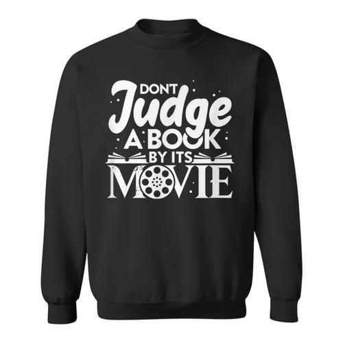 Don't Judge A Book By Its Movie Bookworm Book Lover Readers Sweatshirt - Bookorys