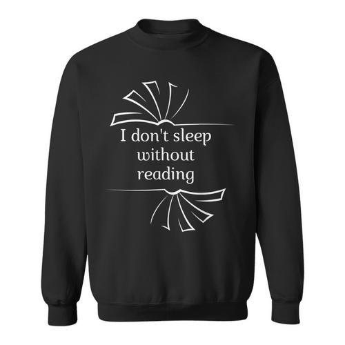 I Don't Sleep Without Reading Books Love Books Sweatshirt - Bookorys AU