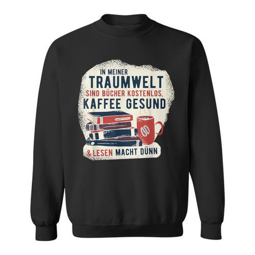 In My Dream World Books Are Free Coffee Healthy Sweatshirt - Bookorys