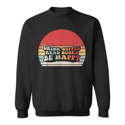 Drink Coffee Read Books Be Happy Retro Vintage Sunset Sweatshirt - Bookorys
