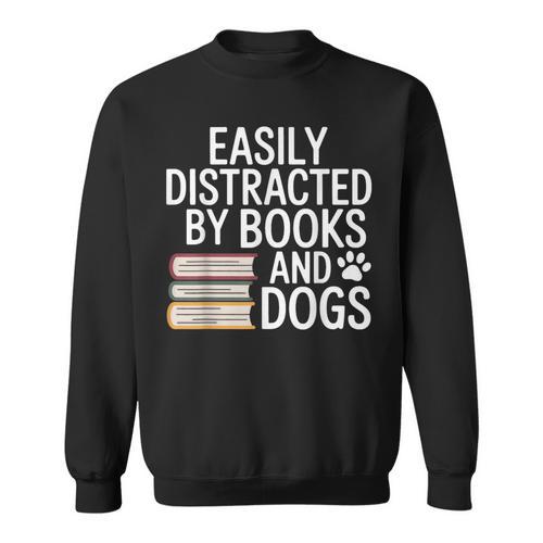 Easily Distracted By Books And Dogs Reading Dog Lovers Sweatshirt - Bookorys