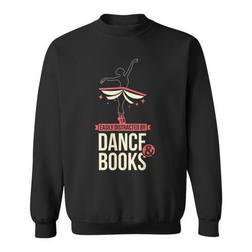 Easily Distracted By Dance And Book I Ballet Book Sweatshirt - Bookorys DE