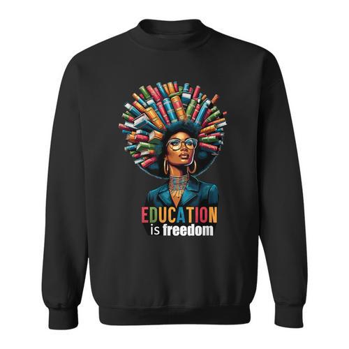 Education Is Freedom History Month Teacher Books Afro For Men Women Sweatshirt - Bookorys DE