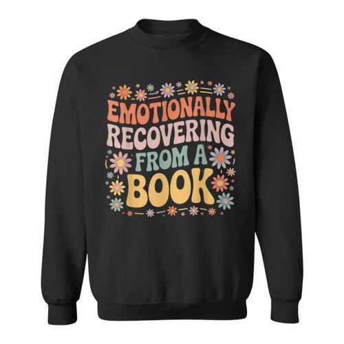 Emotionally Recovering From A Book Reading Sweatshirt - Bookorys