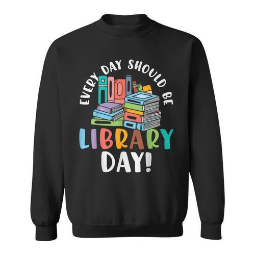 Every Day Should Be Book Reading Sweatshirt - Bookorys DE
