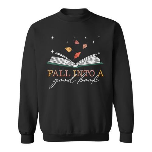 FALL INTO A GOOD BOOK Reader Autumn Reading Books Meme Sweatshirt - Bookorys