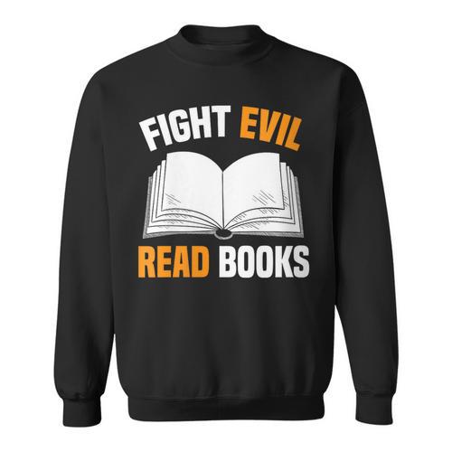 Fight Evil Read Books Sweatshirt - Bookorys UK