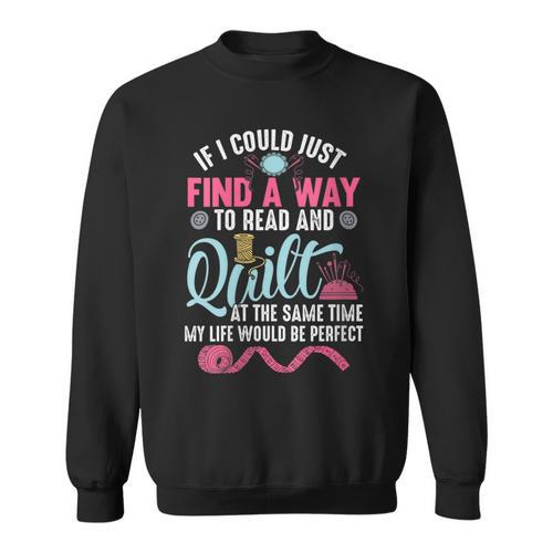 Find A Way Quilter Shirt Quilting And Book Lover Sweatshirt - Bookorys