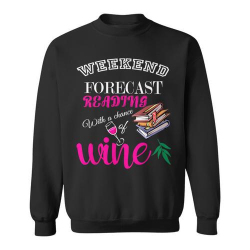 Weekend Forecast Reading With a Chance Of Wine Book Humor Sweatshirt - Bookorys