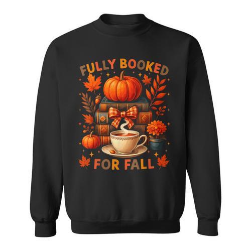 Fully Booked For Fall Books Coffee Leaves Pumpkins Tee Sweatshirt - Bookorys