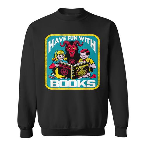 Have Fun With Books Sarcastic Occult Retro Comic Dark Humor Sweatshirt - Bookorys DE