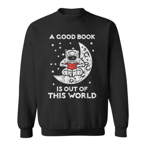 Good Book Is Out Of This World Astronaut Moon Space Bookworm Sweatshirt - Bookorys AU