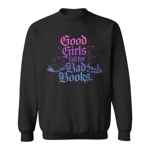 Good Girls Fall For Bad Books Smut Bookish Quote Sweatshirt - Bookorys DE