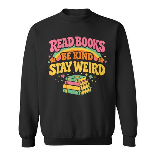 Groovy Read Books Be Kind Stay Weird Bookish Quote Sweatshirt - Bookorys DE