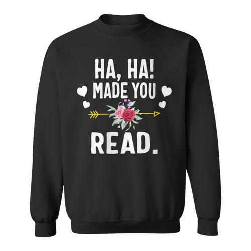 Ha Ha Made You Read English Teacher Librarian Book Library Sweatshirt - Bookorys