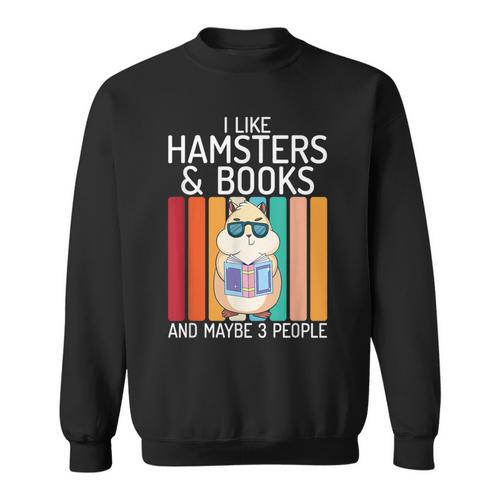 I Like Hamsters & Books And Maybe 3 People Hamster Lover Sweatshirt - Bookorys AU