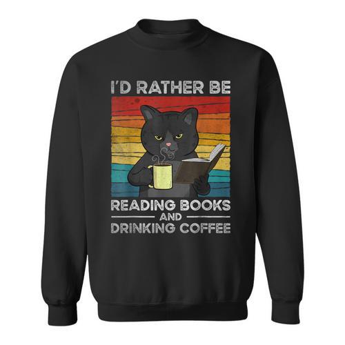 I'd Rather Be Reading Books And Drinking Coffee Cat For Men Women Kids Sweatshirt - Bookorys AU