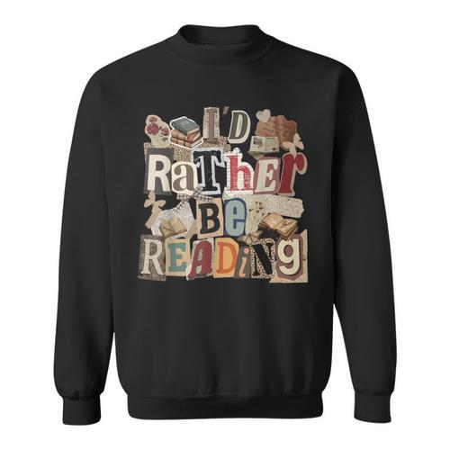 I'd Rather Be Reading Bookworm Cute Book Lover Sweatshirt - Bookorys CA