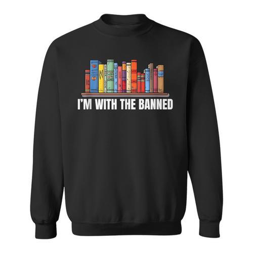 I'm With The Banned Books I Read Books Book Lovers Sweatshirt - Bookorys