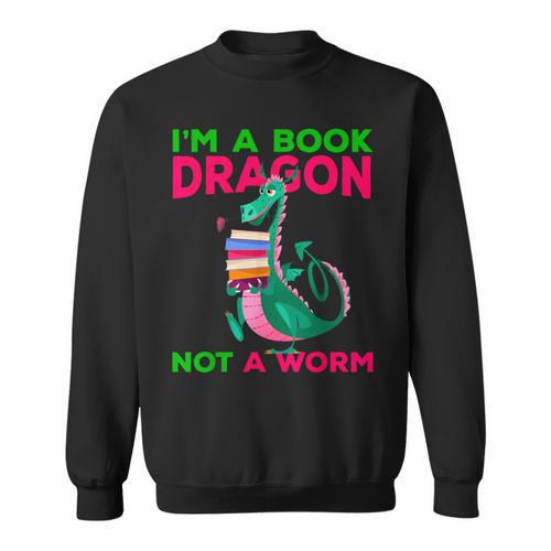 I'm A Book Dragon Not A Worm Books Reading Quotes Fun Sweatshirt - Bookorys AU