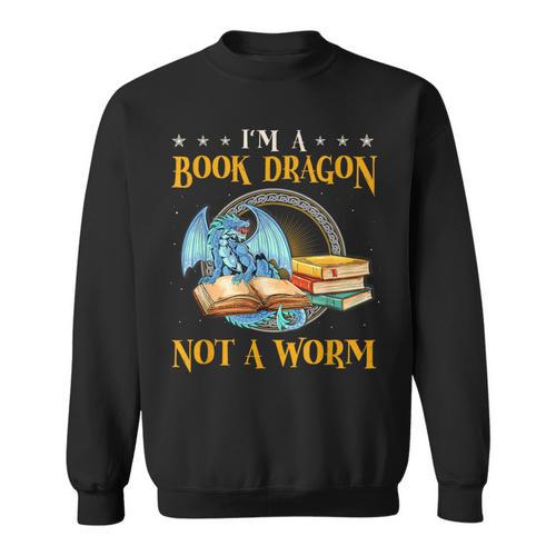 I'm a Book Dragon Not a Worm Reading Readers Clothing Sweatshirt - Bookorys AU