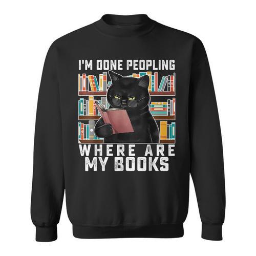 I'm Done Peopling Where Are My Books Bookworm Lover Teachers Sweatshirt - Bookorys CA