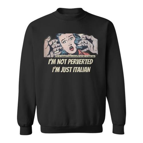 I’m Not Perverted I’m Just Italian In Comic Books Sweatshirt - Bookorys CA