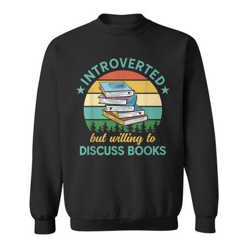 Introverted But Willing To Discuss Books Read a Book Sweatshirt - Bookorys CA