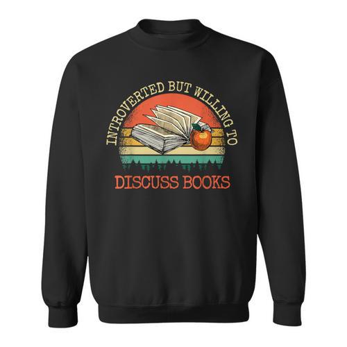 Introverted But Willing To Discuss Books Sweatshirt - Bookorys CA