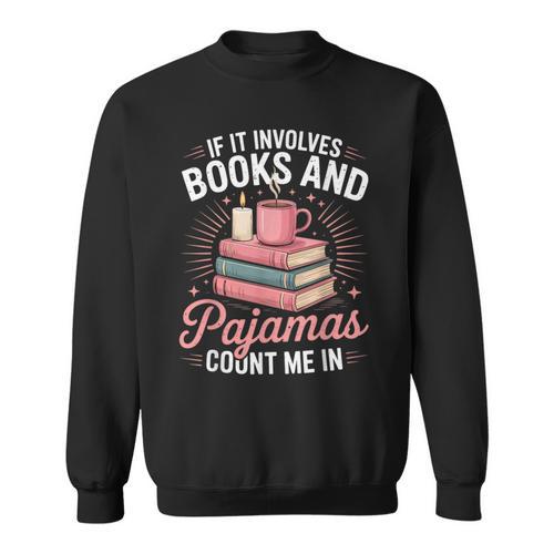 If It Involves Books And Pajamas Count Me In Book Lover Cozy Sweatshirt - Bookorys DE