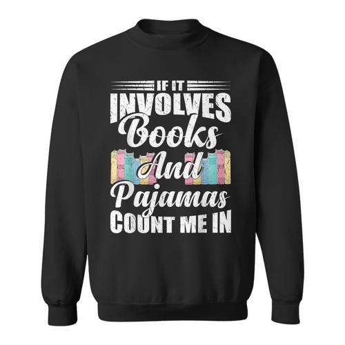 If It Involves Books And Pajamas Count Me In Vintage Reading Sweatshirt - Bookorys