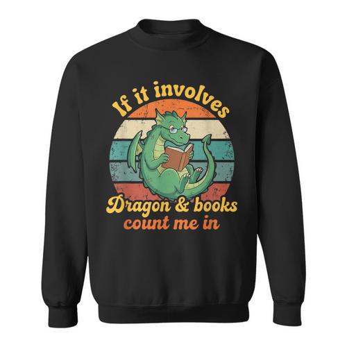 If It Involves Dragon And Books Count Me In Shirts Sarcastic Sweatshirt - Bookorys AU