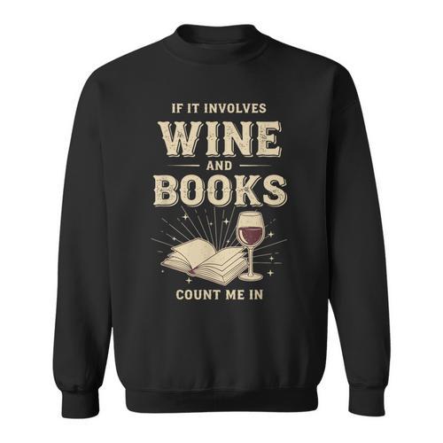 If It Involves Wine And Books Count Me In Sweatshirt - Bookorys AU