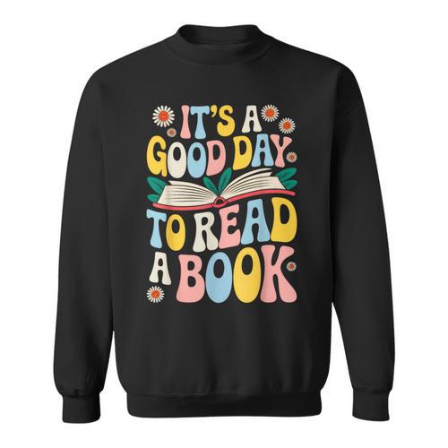 It’s a Good Day To Read a Book Floral Women Girls Book Day Sweatshirt - Bookorys CA