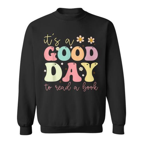 It’s A Good Day To Read A Book Lovers Library Reading Women Sweatshirt - Bookorys